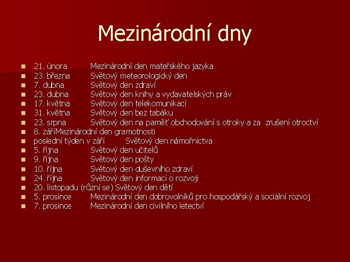Mezinárodní dny n n n n 21. února Mezinárodní den mateřského jazyka 23. března