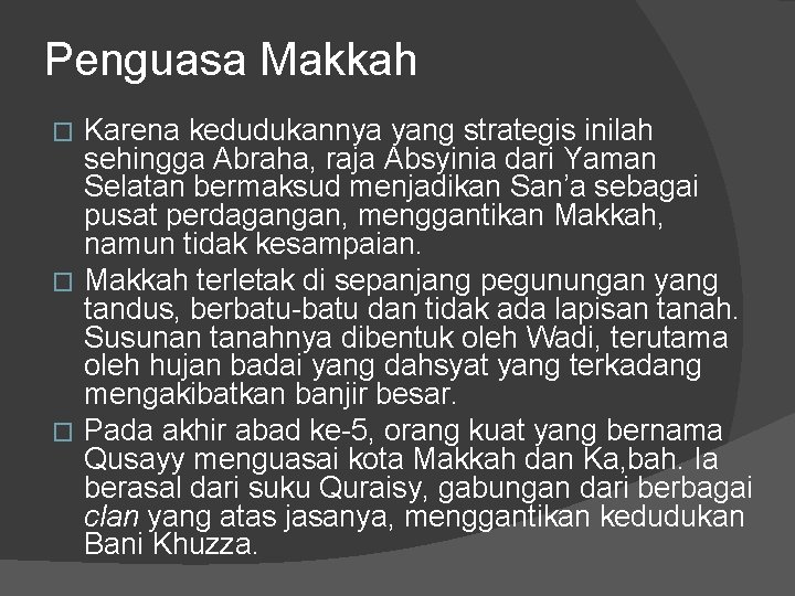 Penguasa Makkah Karena kedudukannya yang strategis inilah sehingga Abraha, raja Absyinia dari Yaman Selatan