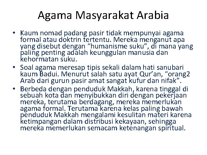 Agama Masyarakat Arabia • Kaum nomad padang pasir tidak mempunyai agama formal atau doktrin