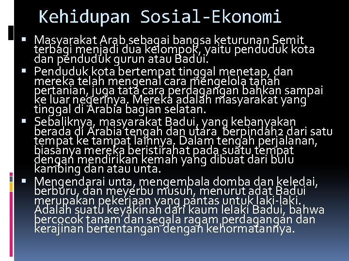 Kehidupan Sosial-Ekonomi Masyarakat Arab sebagai bangsa keturunan Semit terbagi menjadi dua kelompok, yaitu penduduk