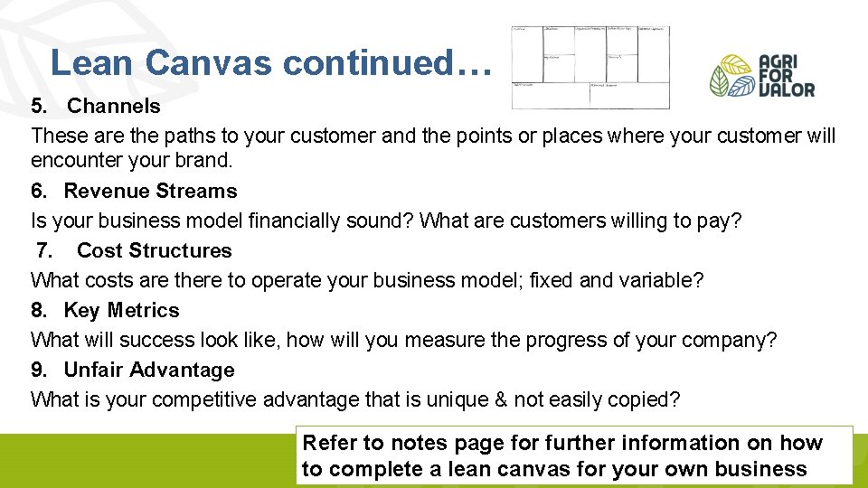 Lean Canvas continued… 5. Channels These are the paths to your customer and the