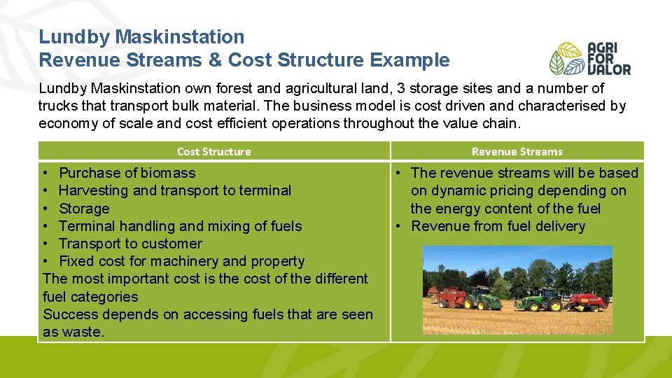 Lundby Maskinstation Revenue Streams & Cost Structure Example Lundby Maskinstation own forest and agricultural