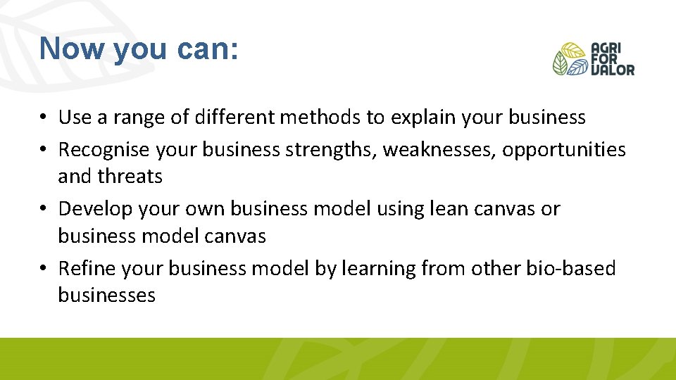 Now you can: • Use a range of different methods to explain your business