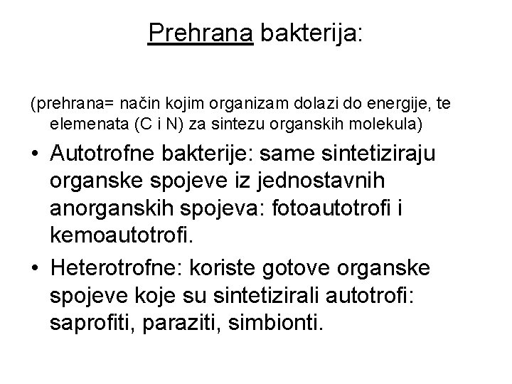 Prehrana bakterija: (prehrana= način kojim organizam dolazi do energije, te elemenata (C i N)