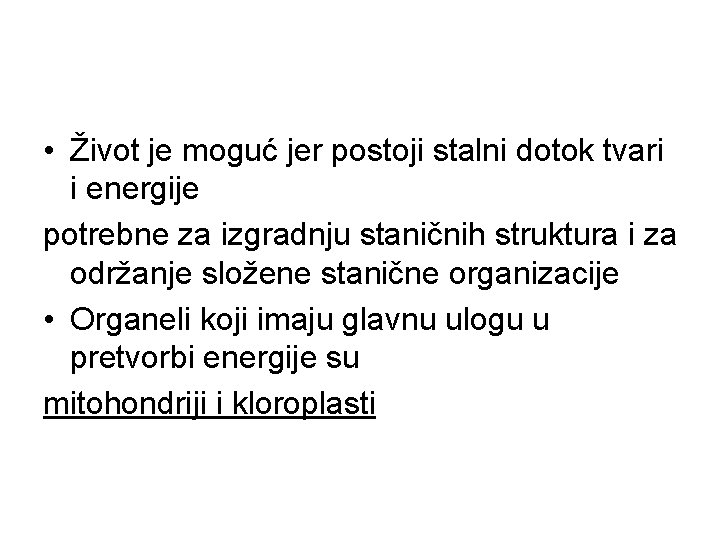  • Život je moguć jer postoji stalni dotok tvari i energije potrebne za