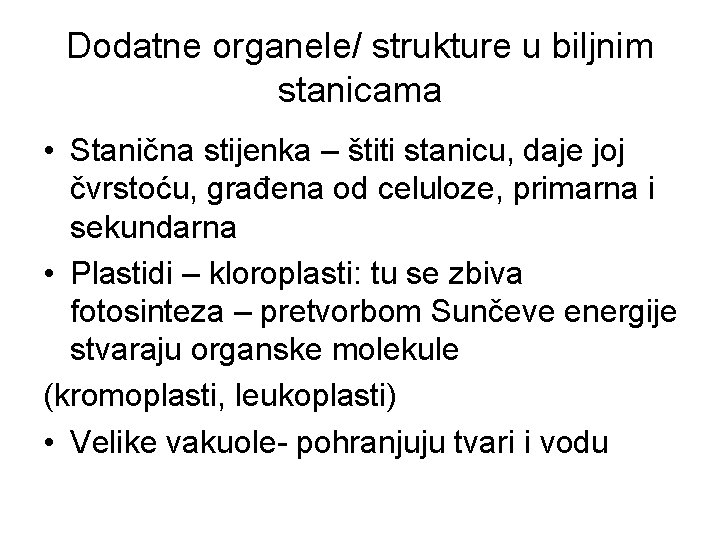 Dodatne organele/ strukture u biljnim stanicama • Stanična stijenka – štiti stanicu, daje joj