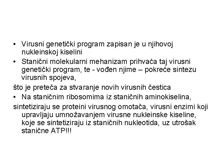  • Virusni genetički program zapisan je u njihovoj nukleinskoj kiselini • Stanični molekularni