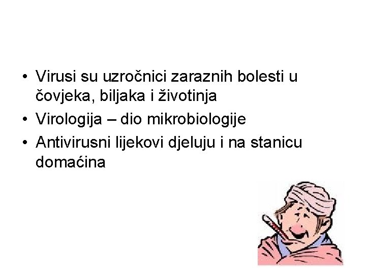  • Virusi su uzročnici zaraznih bolesti u čovjeka, biljaka i životinja • Virologija