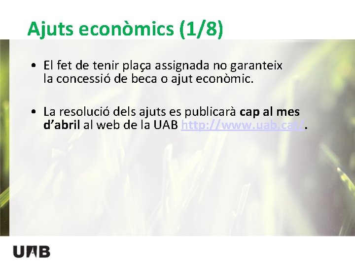 Ajuts econòmics (1/8) • El fet de tenir plaça assignada no garanteix la concessió