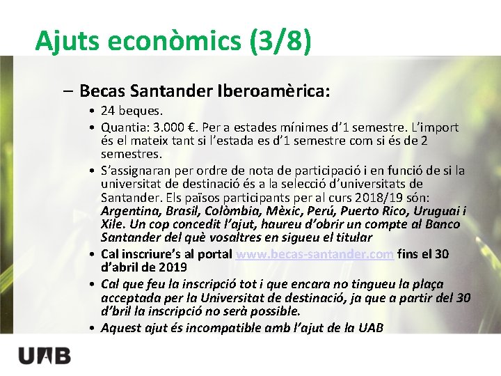 Ajuts econòmics (3/8) – Becas Santander Iberoamèrica: • 24 beques. • Quantia: 3. 000