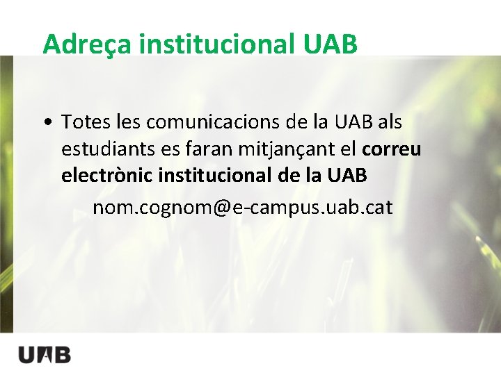 Adreça institucional UAB • Totes les comunicacions de la UAB als estudiants es faran