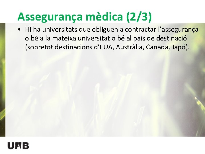 Assegurança mèdica (2/3) • Hi ha universitats que obliguen a contractar l’assegurança o bé