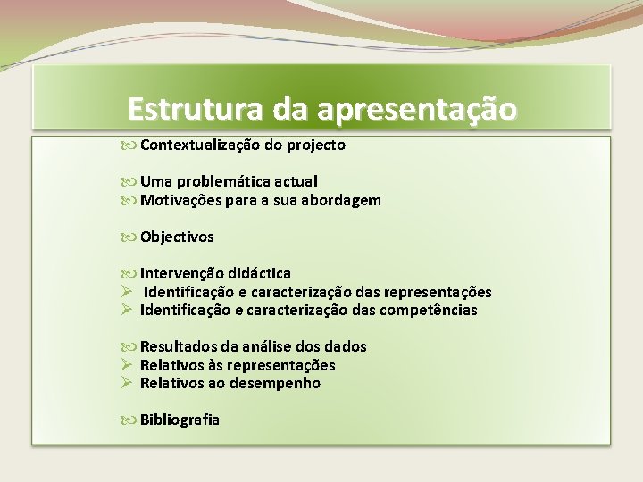 Estrutura da apresentação Contextualização do projecto Uma problemática actual Motivações para a sua abordagem