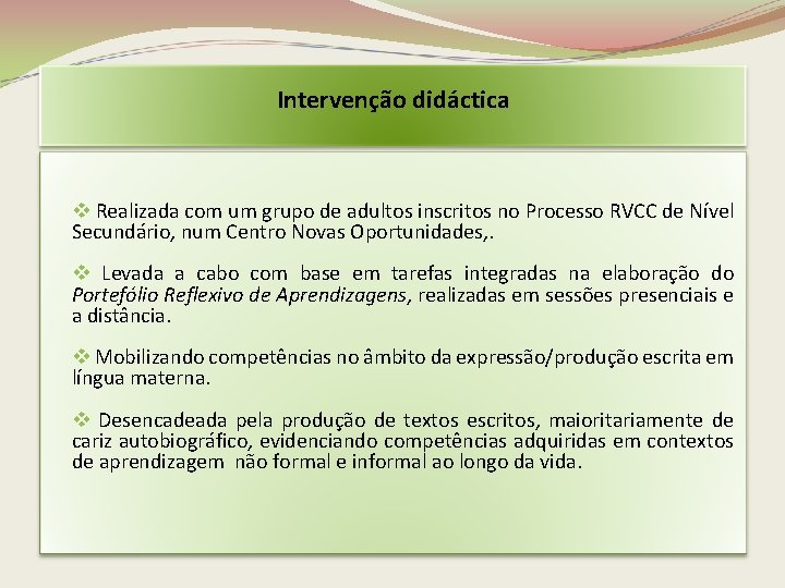 Intervenção didáctica v Realizada com um grupo de adultos inscritos no Processo RVCC de