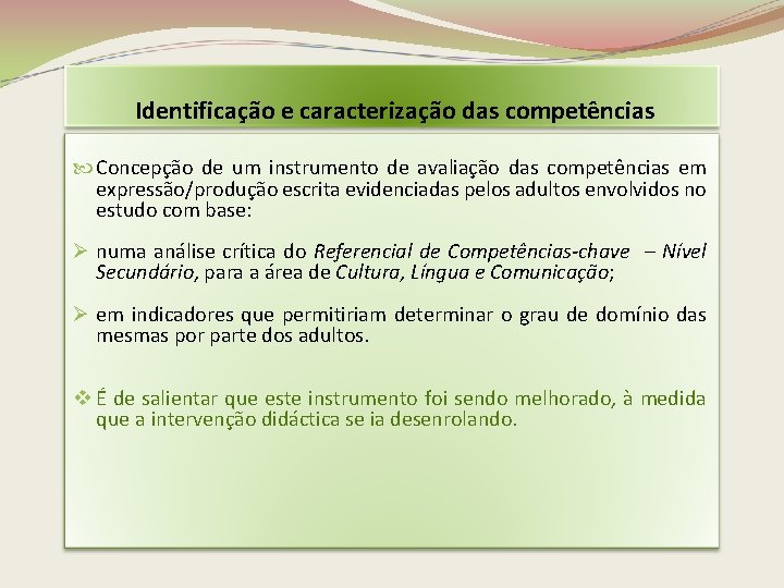 Identificação e caracterização das competências Concepção de um instrumento de avaliação das competências em