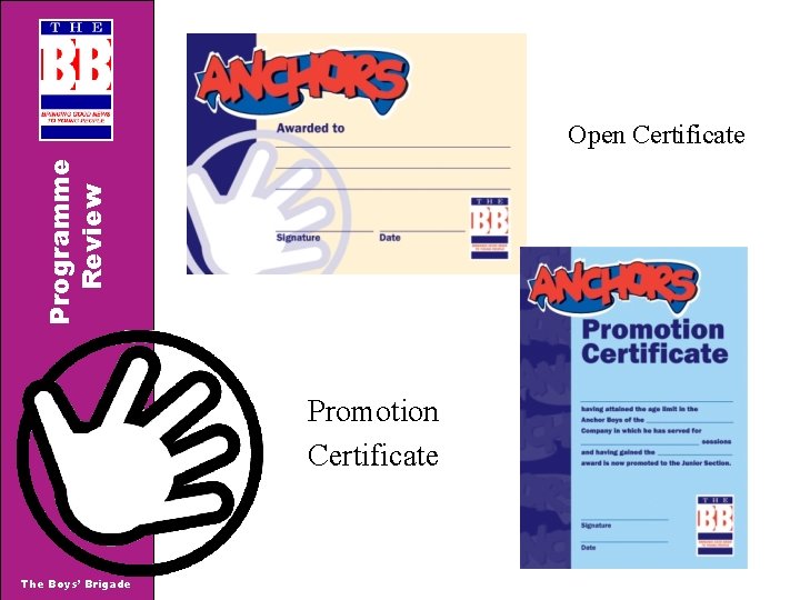 Programme Review Open Certificate Promotion Certificate The Boys’ Brigade 