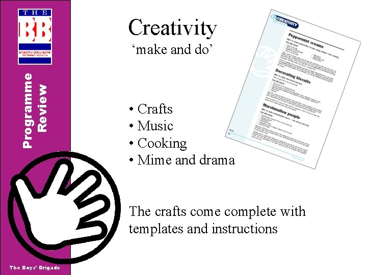 Creativity Programme Review ‘make and do’ • Crafts • Music • Cooking • Mime