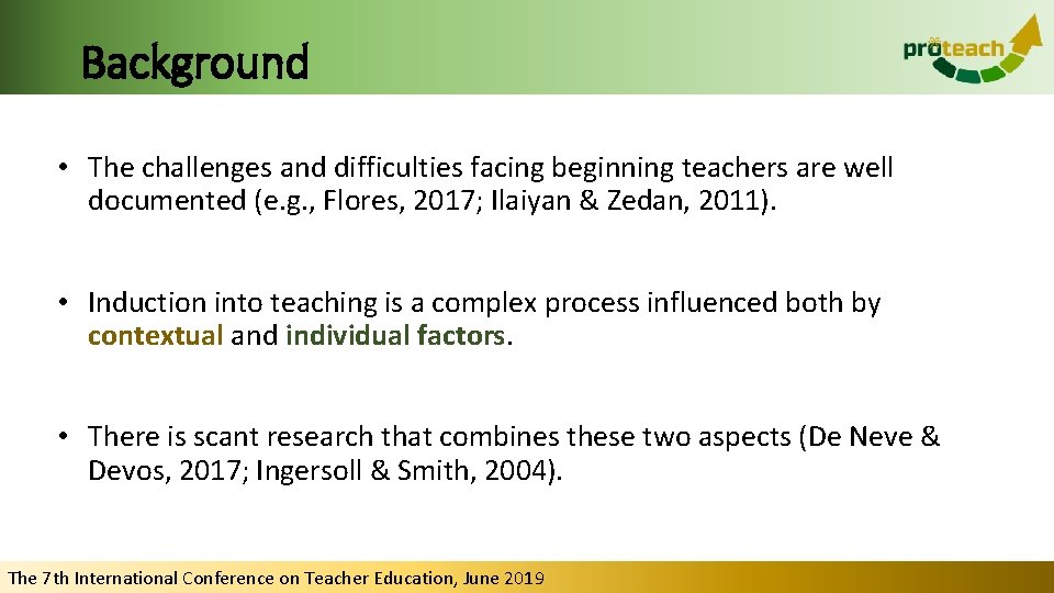 Background • The challenges and difficulties facing beginning teachers are well documented (e. g.