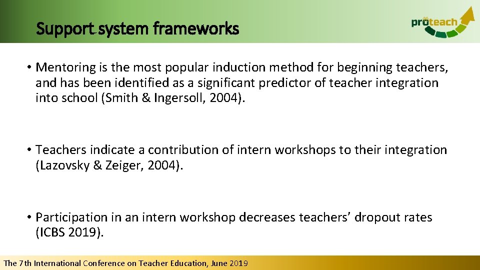 Support system frameworks • Mentoring is the most popular induction method for beginning teachers,