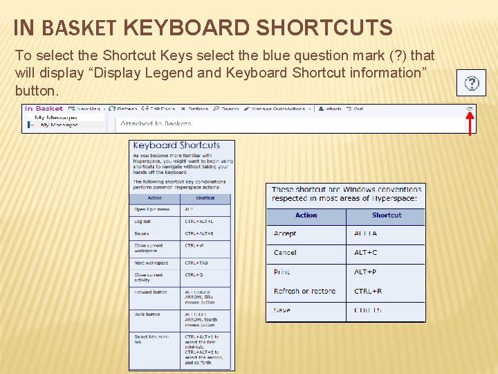 IN BASKET KEYBOARD SHORTCUTS To select the Shortcut Keys select the blue question mark