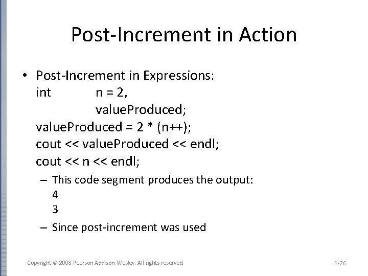 Post-Increment in Action • Post-Increment in Expressions: int n = 2, value. Produced; value.