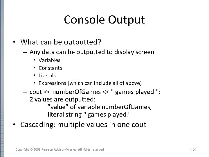 Console Output • What can be outputted? – Any data can be outputted to