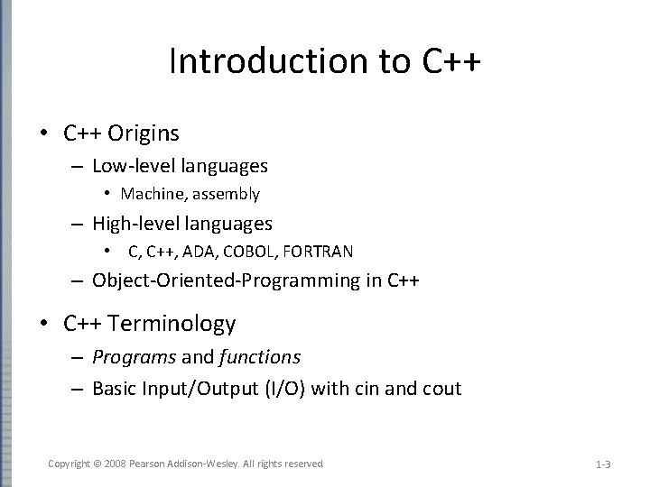 Introduction to C++ • C++ Origins – Low-level languages • Machine, assembly – High-level