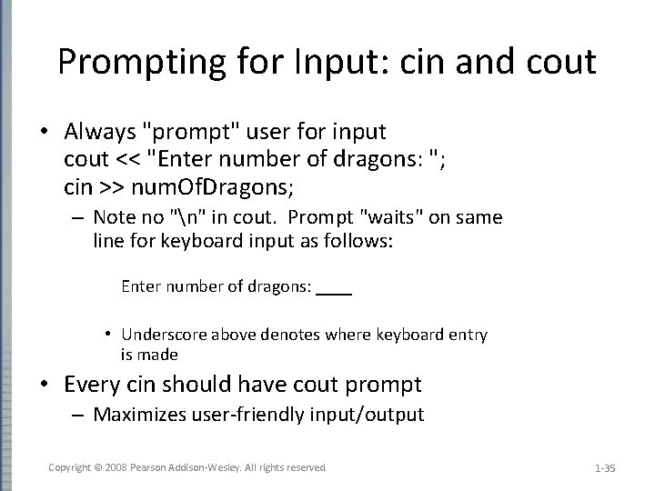 Prompting for Input: cin and cout • Always "prompt" user for input cout <<