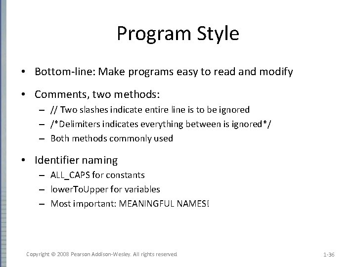 Program Style • Bottom-line: Make programs easy to read and modify • Comments, two