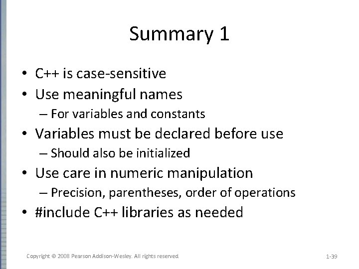 Summary 1 • C++ is case-sensitive • Use meaningful names – For variables and