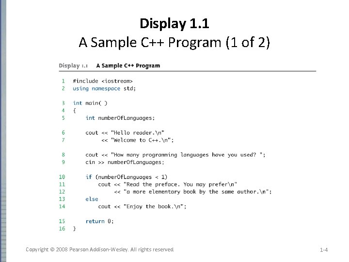 Display 1. 1 A Sample C++ Program (1 of 2) Copyright © 2008 Pearson