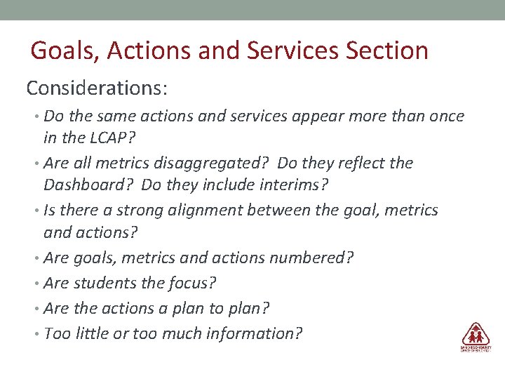 Goals, Actions and Services Section Considerations: • Do the same actions and services appear