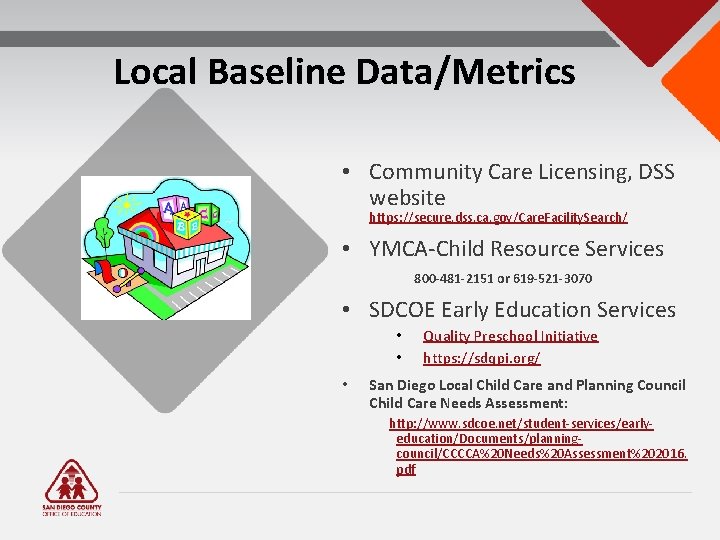 Local Baseline Data/Metrics • Community Care Licensing, DSS website https: //secure. dss. ca. gov/Care.