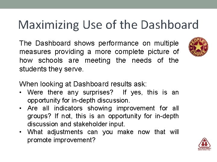 Maximizing Use of the Dashboard The Dashboard shows performance on multiple measures providing a