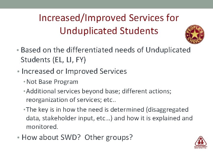 Increased/Improved Services for Unduplicated Students • Based on the differentiated needs of Unduplicated Students