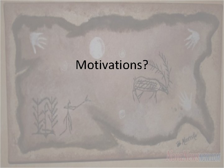 Motivations? 