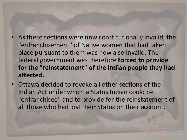  • As these sections were now constitutionally invalid, the "enfranchisement" of Native women