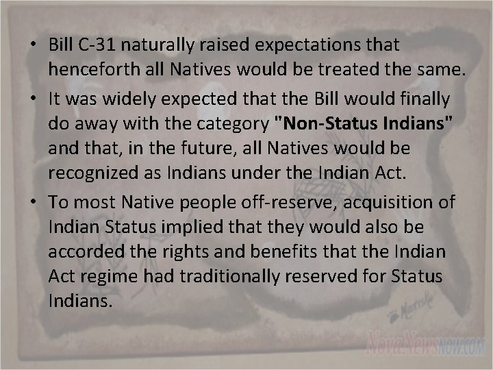  • Bill C-31 naturally raised expectations that henceforth all Natives would be treated