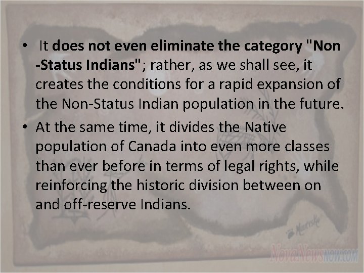  • It does not even eliminate the category "Non -Status Indians"; rather, as