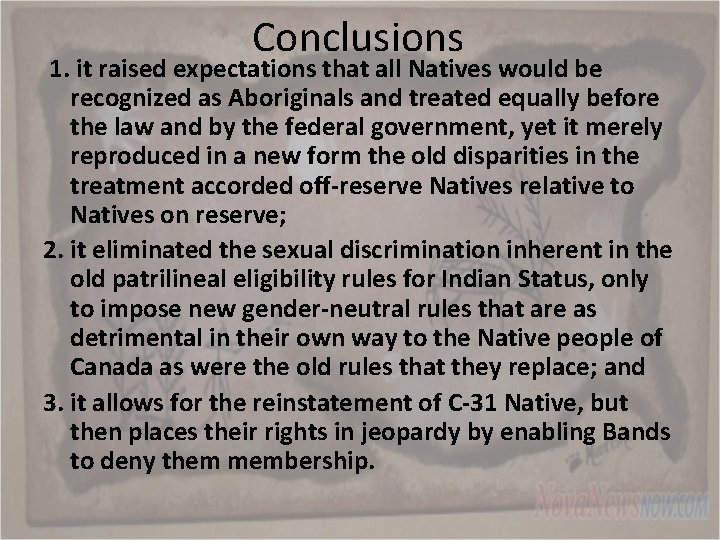 Conclusions 1. it raised expectations that all Natives would be recognized as Aboriginals and