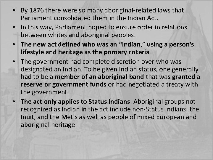  • By 1876 there were so many aboriginal-related laws that Parliament consolidated them