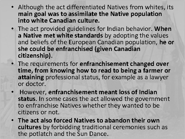  • Although the act differentiated Natives from whites, its main goal was to