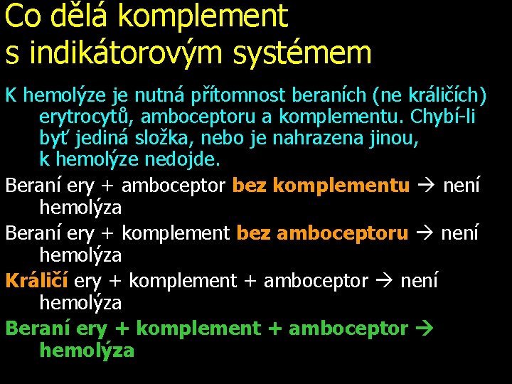 Co dělá komplement s indikátorovým systémem K hemolýze je nutná přítomnost beraních (ne králičích)