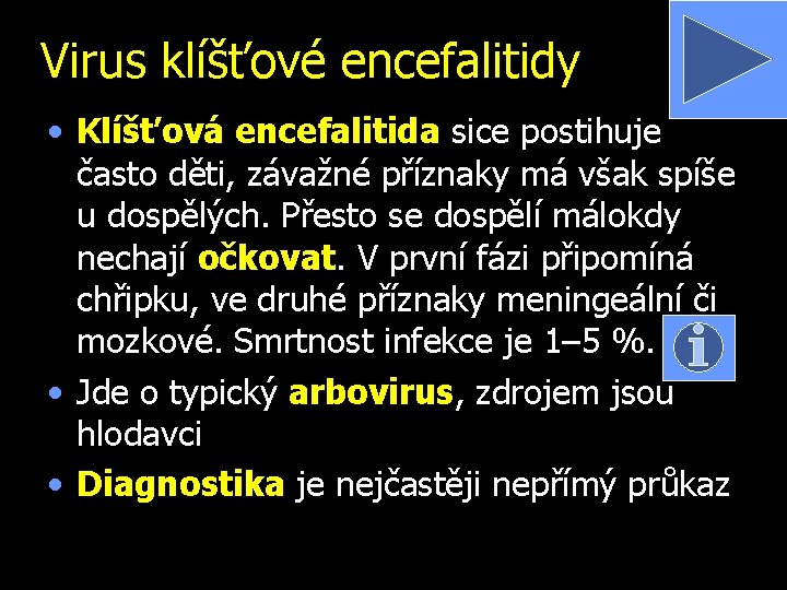 Virus klíšťové encefalitidy • Klíšťová encefalitida sice postihuje často děti, závažné příznaky má však