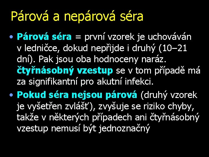 Párová a nepárová séra • Párová séra = první vzorek je uchováván v. ledničce,