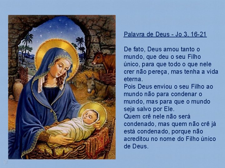 Palavra de Deus - Jo 3, 16 -21 De fato, Deus amou tanto o