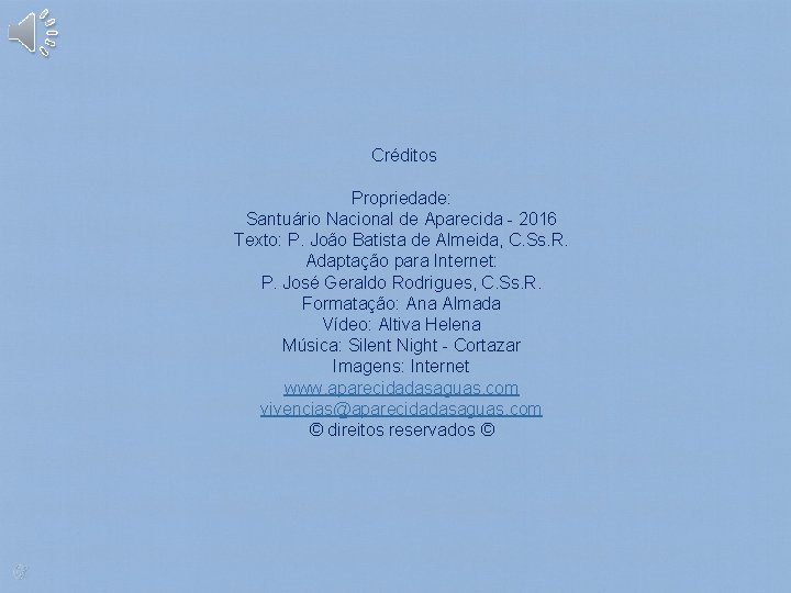  Créditos Propriedade: Santuário Nacional de Aparecida - 2016 Texto: P. João Batista de