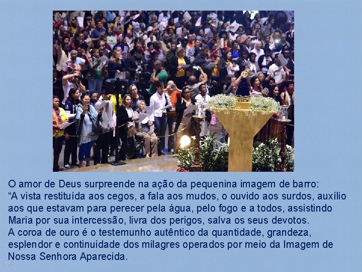 O amor de Deus surpreende na ação da pequenina imagem de barro: “A vista
