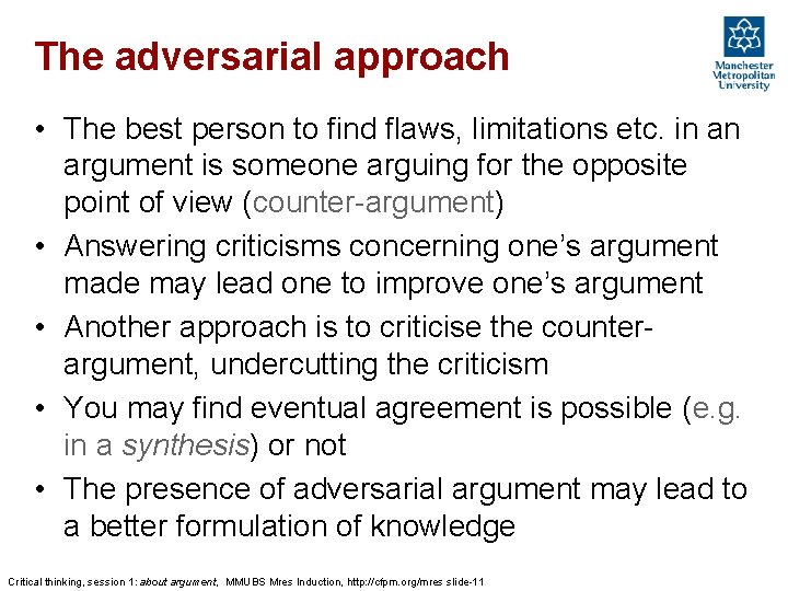 The adversarial approach • The best person to find flaws, limitations etc. in an