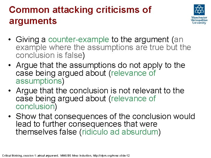 Common attacking criticisms of arguments • Giving a counter-example to the argument (an example